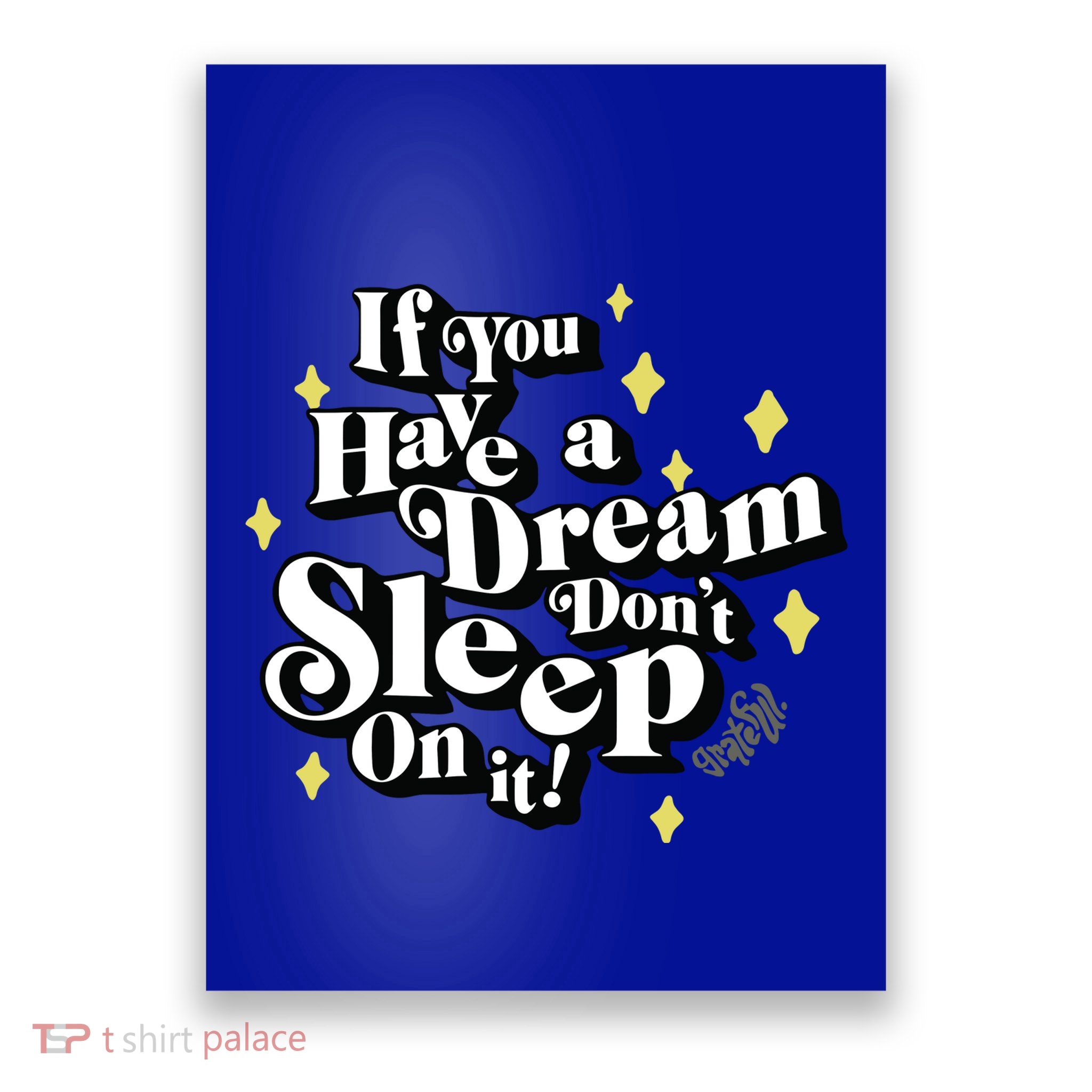 If You Have A Dream DonT Sleep On It Poster
