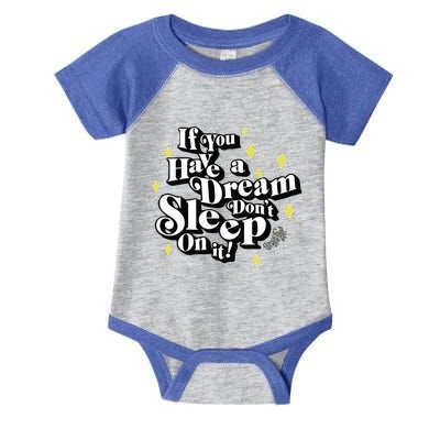 If You Have A Dream DonT Sleep On It Infant Baby Jersey Bodysuit