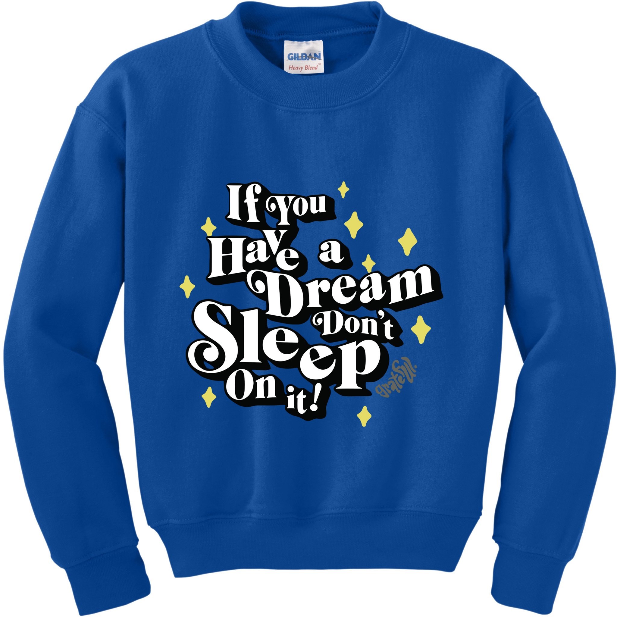 If You Have A Dream DonT Sleep On It Kids Sweatshirt