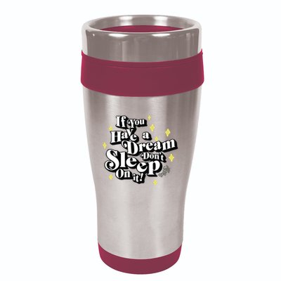 If You Have A Dream DonT Sleep On It 16oz Travel Tumbler