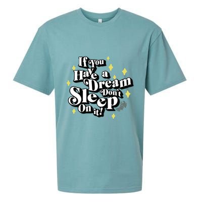 If You Have A Dream DonT Sleep On It Sueded Cloud Jersey T-Shirt