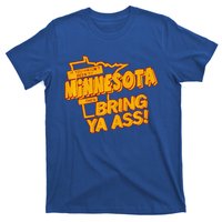 If You Haven’T Been To Minnesota Then Bring Ya Ass T-Shirt