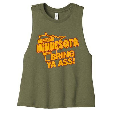 If You Haven’T Been To Minnesota Then Bring Ya Ass Women's Racerback Cropped Tank