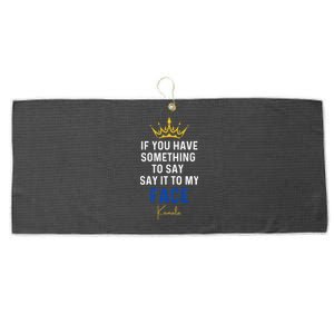 If You Have Something To Say It To My Face Kamala Harris Gift Large Microfiber Waffle Golf Towel