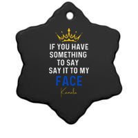 If You Have Something To Say It To My Face Kamala Harris Gift Ceramic Star Ornament