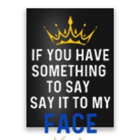 If You Have Something To Say It To My Face Kamala Harris Gift Poster