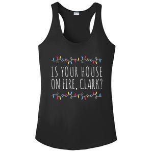 Is Your House On Fire Clark Funny Sayings Christmas Cute Gift Ladies PosiCharge Competitor Racerback Tank