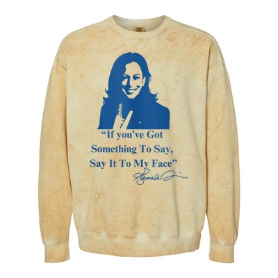 If You Have Something To Say It To My Face Kamala Harris Colorblast Crewneck Sweatshirt