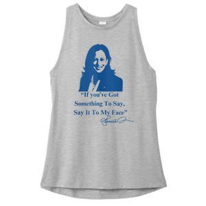 If You Have Something To Say It To My Face Kamala Harris Ladies PosiCharge Tri-Blend Wicking Tank