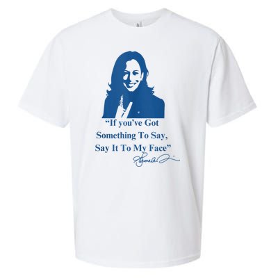 If You Have Something To Say It To My Face Kamala Harris Sueded Cloud Jersey T-Shirt