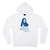 If You Have Something To Say It To My Face Kamala Harris Hoodie