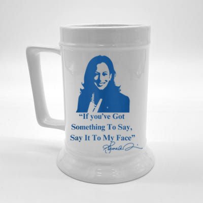 If You Have Something To Say It To My Face Kamala Harris Beer Stein