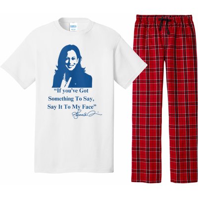 If You Have Something To Say It To My Face Kamala Harris Pajama Set