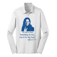 If You Have Something To Say It To My Face Kamala Harris Silk Touch Performance Long Sleeve Polo