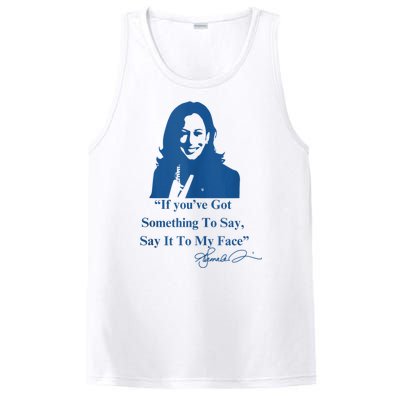 If You Have Something To Say It To My Face Kamala Harris PosiCharge Competitor Tank