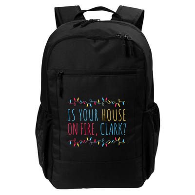 Is Your House On Fire Clark Funny Sayings Xmas Holidays Great Gift Backpack