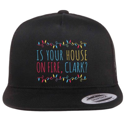 Is Your House On Fire Clark Funny Sayings Xmas Holidays Great Gift Flatbill Hat