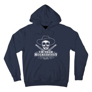 Im Your Huckleberry Say When Hoodie