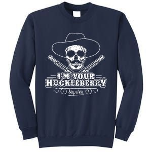 Im Your Huckleberry Say When Sweatshirt