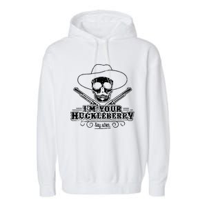 Im Your Huckleberry Say When Garment-Dyed Fleece Hoodie