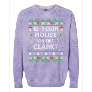 Is Your House On Fire Clark? Ugly Christmas Holiday Gift Funny Gift Colorblast Crewneck Sweatshirt