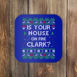 Is Your House On Fire Clark? Ugly Christmas Holiday Gift Funny Gift Coaster