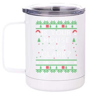 Is Your House On Fire Clark? Ugly Christmas Holiday Gift Funny Gift 12 oz Stainless Steel Tumbler Cup