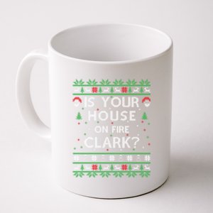 Is Your House On Fire Clark? Ugly Christmas Holiday Gift Funny Gift Coffee Mug