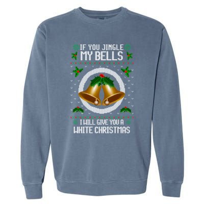 If You Jingle My Bells Ugly Christmas Garment-Dyed Sweatshirt