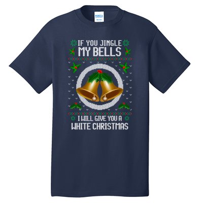 If You Jingle My Bells Ugly Christmas Tall T-Shirt