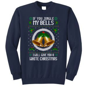 If You Jingle My Bells Ugly Christmas Tall Sweatshirt