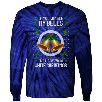 If You Jingle My Bells Ugly Christmas Tie-Dye Long Sleeve Shirt