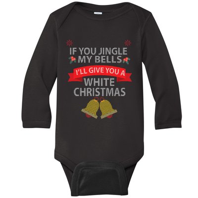 If You Jingle My BELLS I'll Give You a White Christmas Baby Long Sleeve Bodysuit