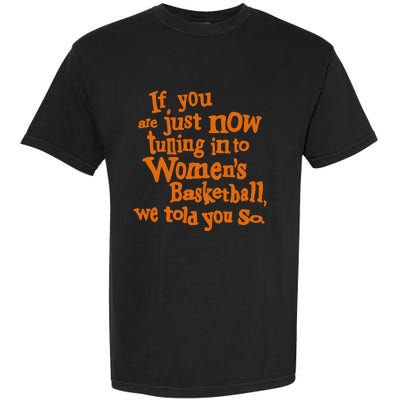 If You Just Now Tuning Into Basketball We Told You So Garment-Dyed Heavyweight T-Shirt