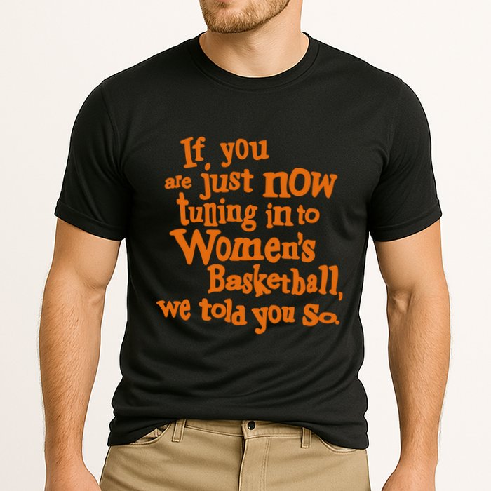 If You Just Now Tuning Into Basketball We Told You So Performance Shirt