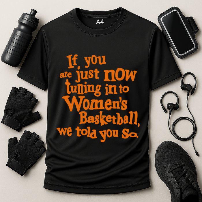 If You Just Now Tuning Into Basketball We Told You So Performance Shirt