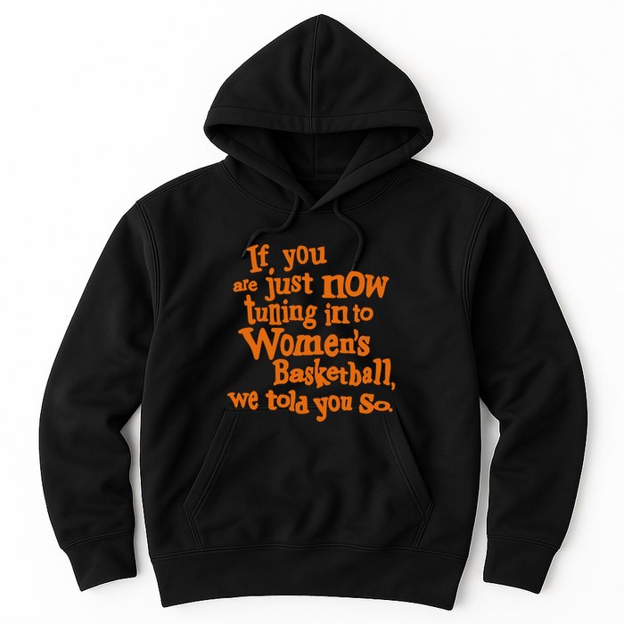 If You Just Now Tuning Into Basketball We Told You So Hoodie