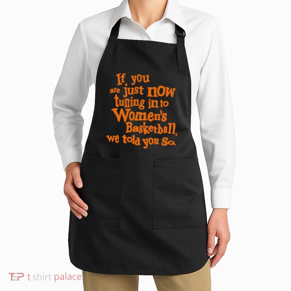 If You Just Now Tuning Into Basketball We Told You So Apron