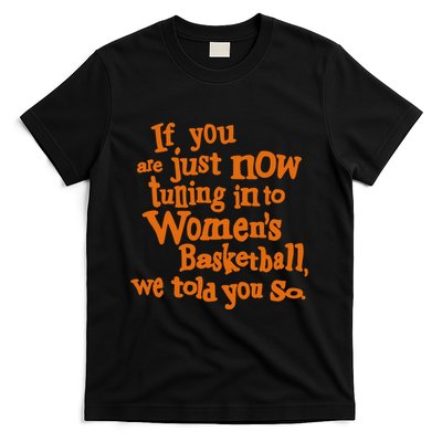 If You Just Now Tuning Into Basketball We Told You So T-Shirt