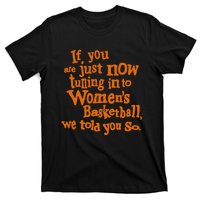 If You Just Now Tuning Into Basketball We Told You So T-Shirt