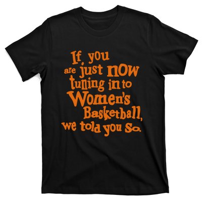 If You Just Now Tuning Into Basketball We Told You So T-Shirt