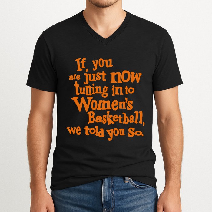 If You Just Now Tuning Into Basketball We Told You So V-Neck T-Shirt