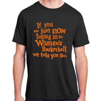 If You Just Now Tuning Into Basketball We Told You So Adult ChromaSoft Performance T-Shirt