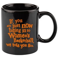 If You Just Now Tuning Into Basketball We Told You So 11oz C Handle Ceramic Mug
