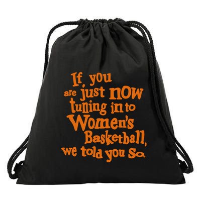 If You Just Now Tuning Into Basketball We Told You So Drawstring Bag