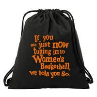 If You Just Now Tuning Into Basketball We Told You So Drawstring Bag