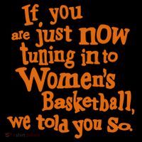 If You Just Now Tuning Into Basketball We Told You So Premium T-Shirt