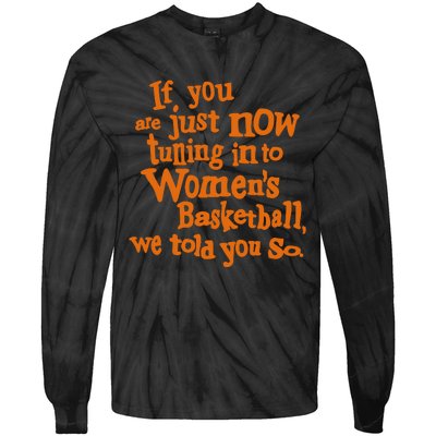 If You Just Now Tuning Into Basketball We Told You So Tie-Dye Long Sleeve Shirt