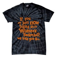If You Just Now Tuning Into Basketball We Told You So Tie-Dye T-Shirt