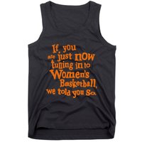 If You Just Now Tuning Into Basketball We Told You So Tank Top